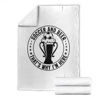 Soccer And Beer That Is Why I Am Here Throw Blanket Funny Football Drinking Team