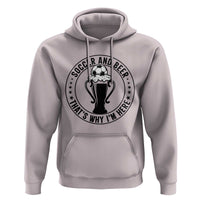 Soccer And Beer That Is Why I Am Here Hoodie Funny Football Drinking Team