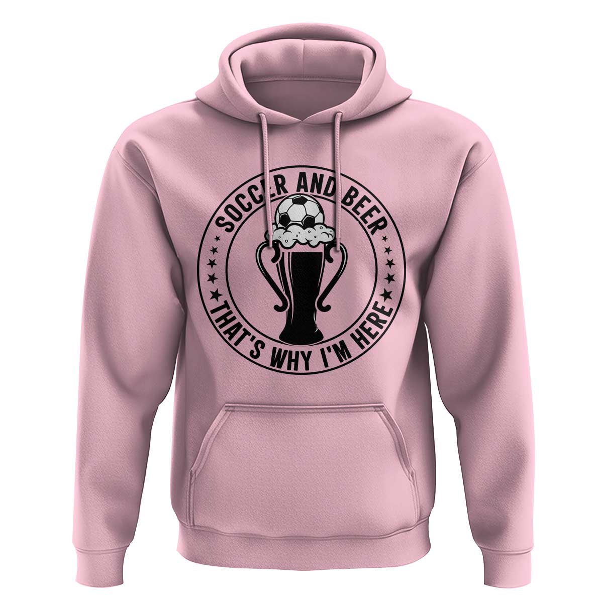 Soccer And Beer That Is Why I Am Here Hoodie Funny Football Drinking Team