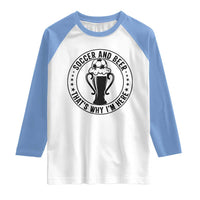 Soccer And Beer That Is Why I Am Here Raglan Shirt Funny Football Drinking Team