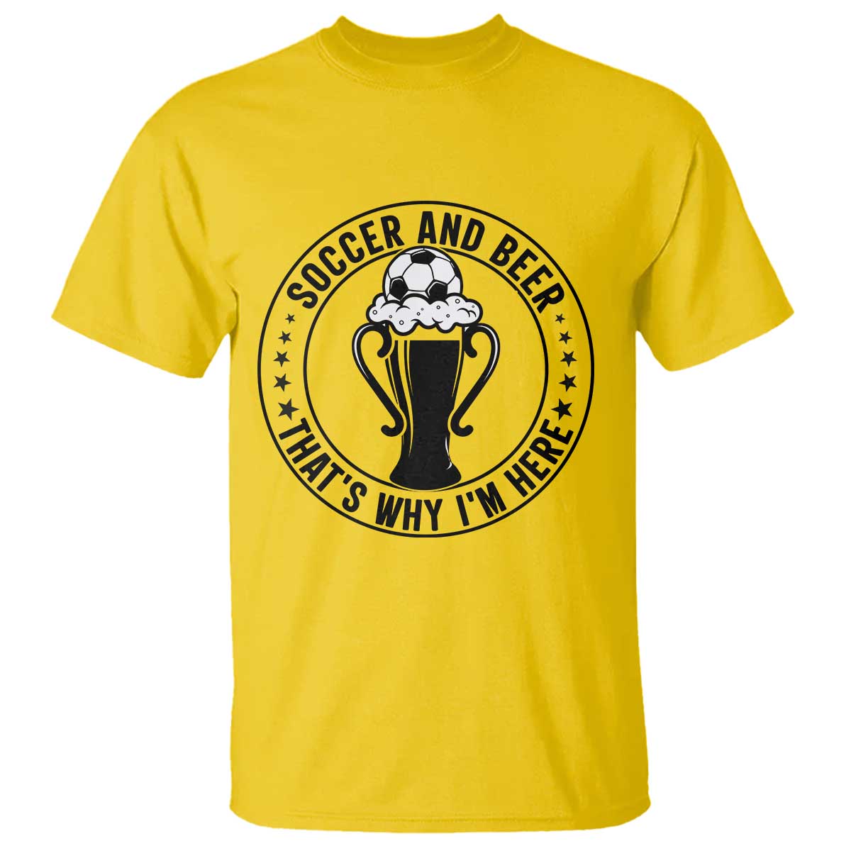 Soccer And Beer That Is Why I Am Here T Shirt Funny Football Drinking Team