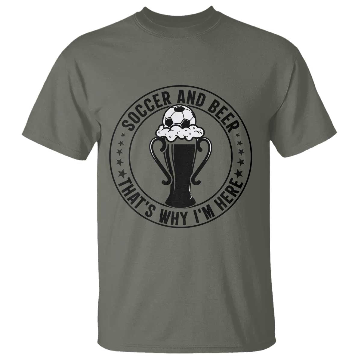 Soccer And Beer That Is Why I Am Here T Shirt Funny Football Drinking Team