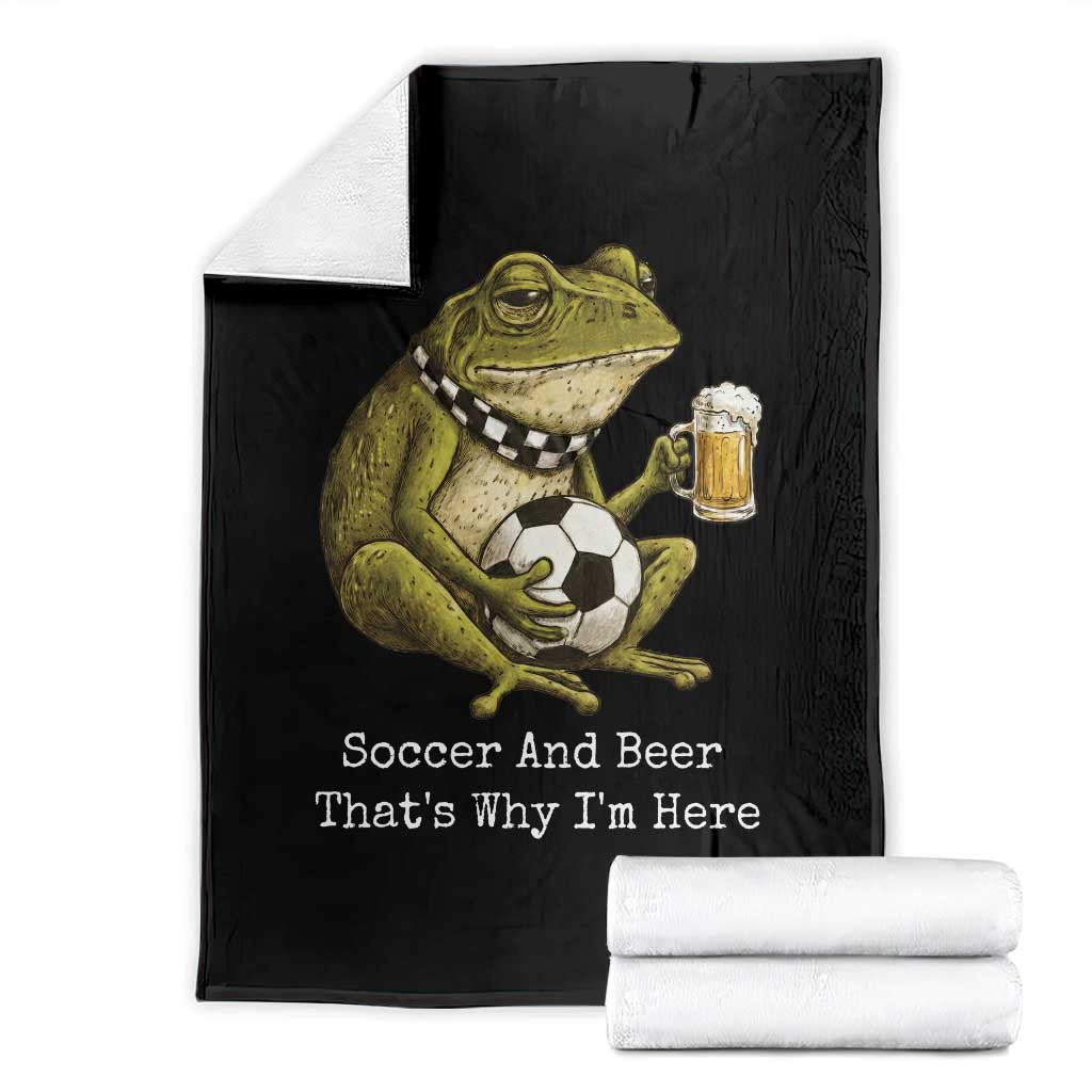 Funny Frog Lover Throw Blanket Soccer And Beer That Is Why I Am Here