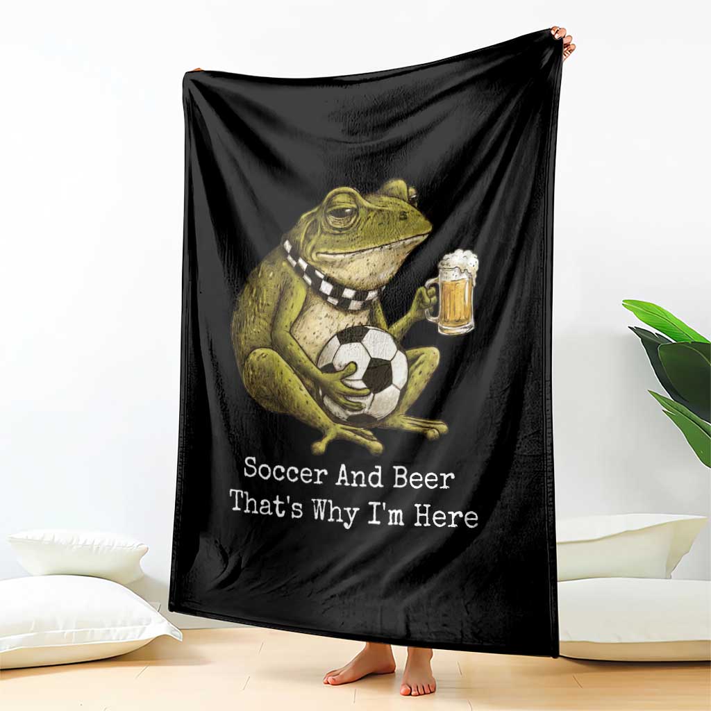 Funny Frog Lover Throw Blanket Soccer And Beer That Is Why I Am Here