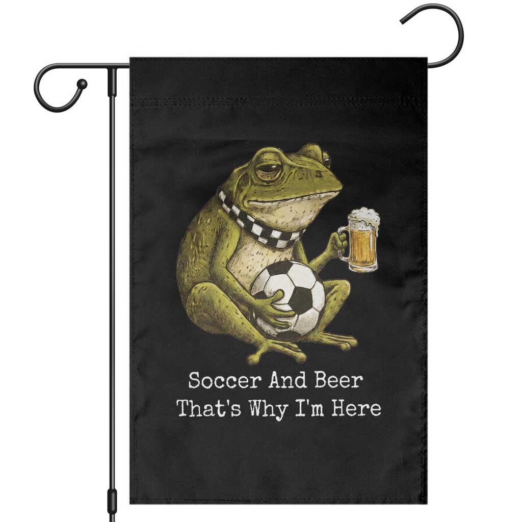 Funny Frog Lover Garden Flag Soccer And Beer That Is Why I Am Here