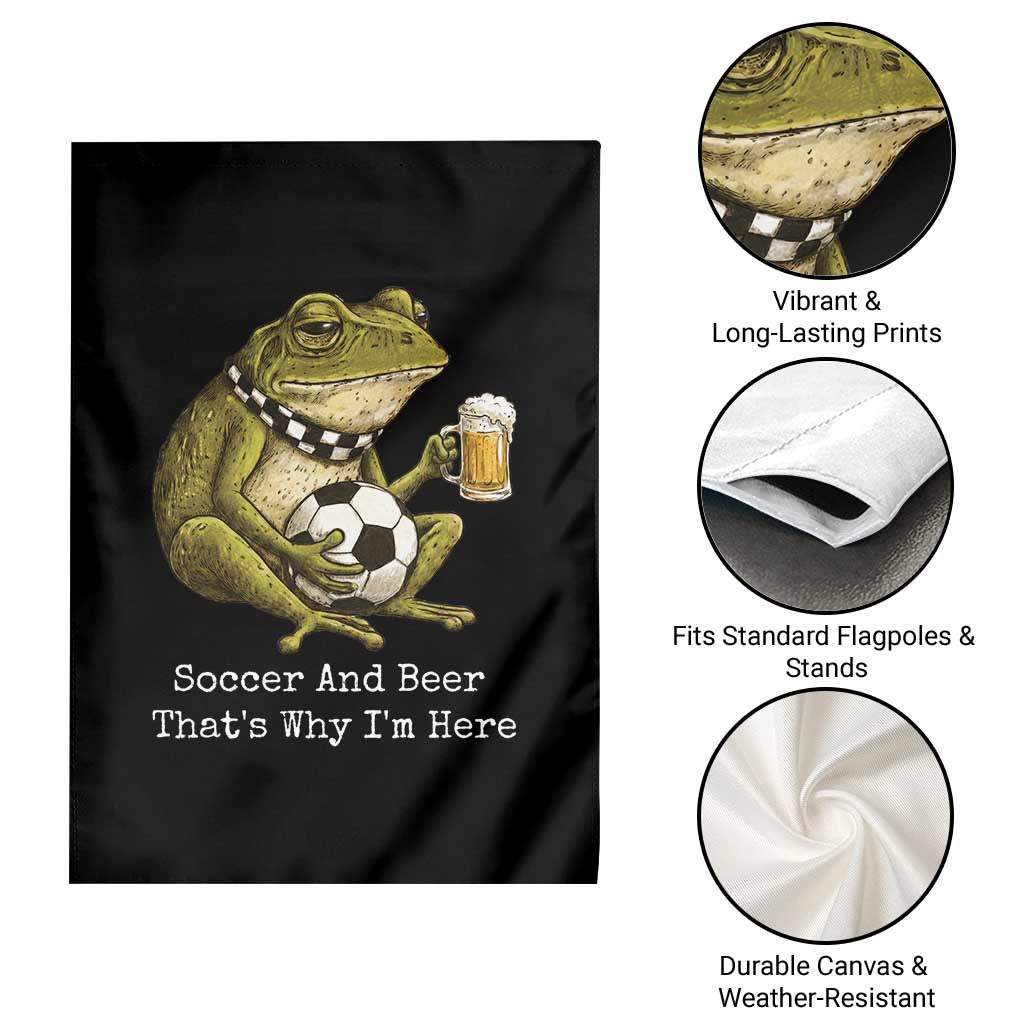 Funny Frog Lover Garden Flag Soccer And Beer That Is Why I Am Here