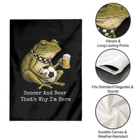 Funny Frog Lover Garden Flag Soccer And Beer That Is Why I Am Here