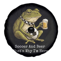 Funny Frog Lover Spare Tire Cover Soccer And Beer That Is Why I Am Here