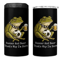 Funny Frog Lover 4 in 1 Can Cooler Tumbler Soccer And Beer That Is Why I Am Here