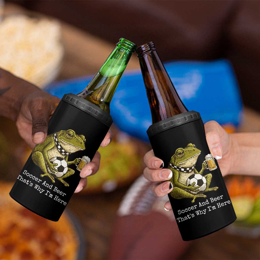 Funny Frog Lover 4 in 1 Can Cooler Tumbler Soccer And Beer That Is Why I Am Here