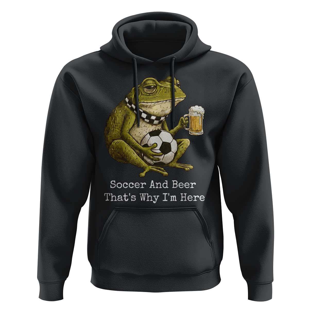 Funny Frog Lover Hoodie Soccer And Beer That Is Why I Am Here
