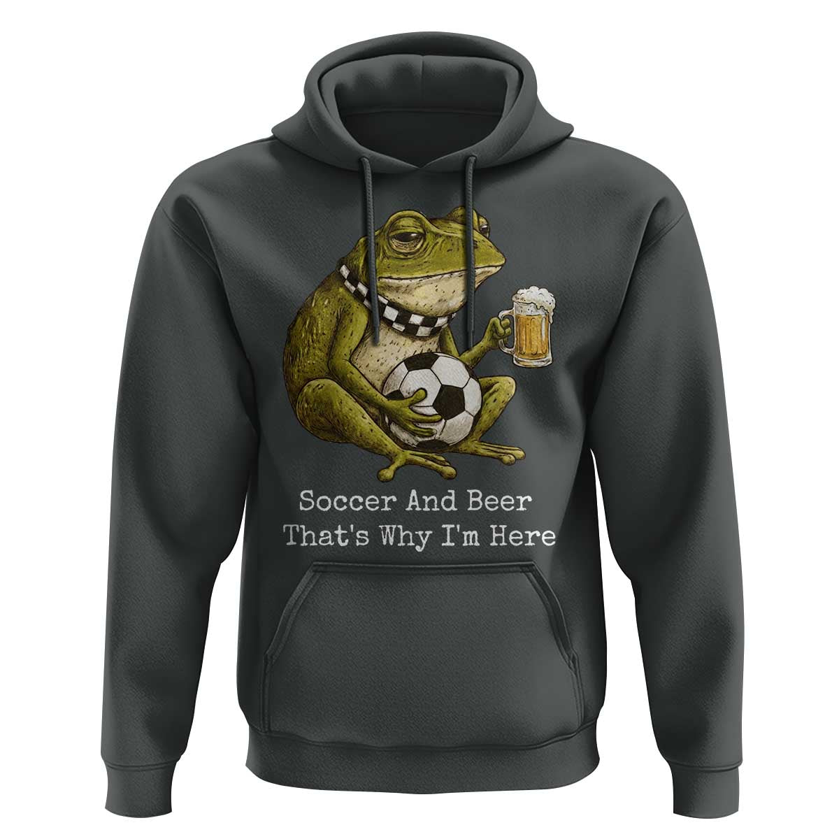 Funny Frog Lover Hoodie Soccer And Beer That Is Why I Am Here