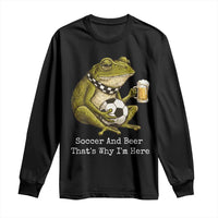 Funny Frog Lover Long Sleeve Shirt Soccer And Beer That Is Why I Am Here