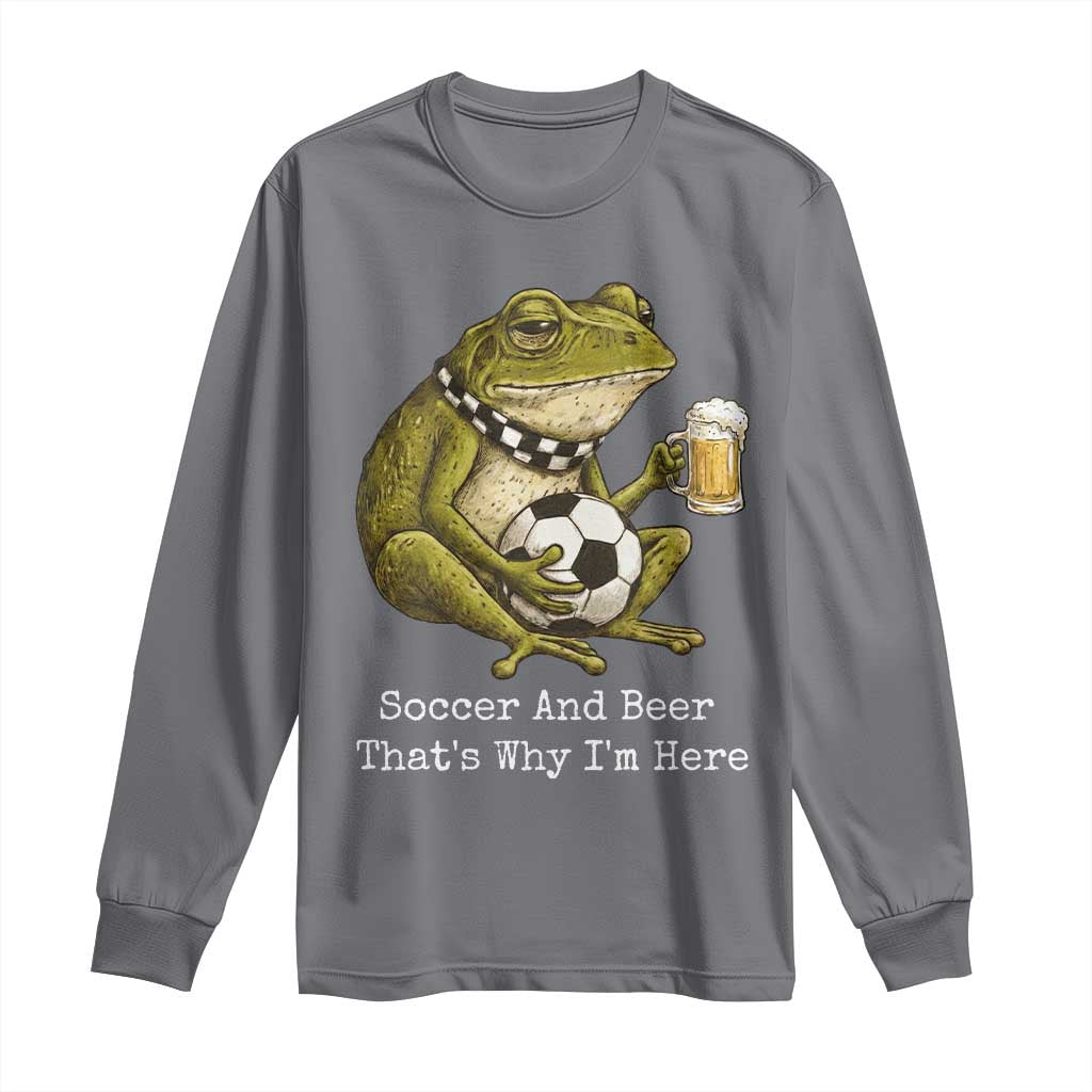 Funny Frog Lover Long Sleeve Shirt Soccer And Beer That Is Why I Am Here