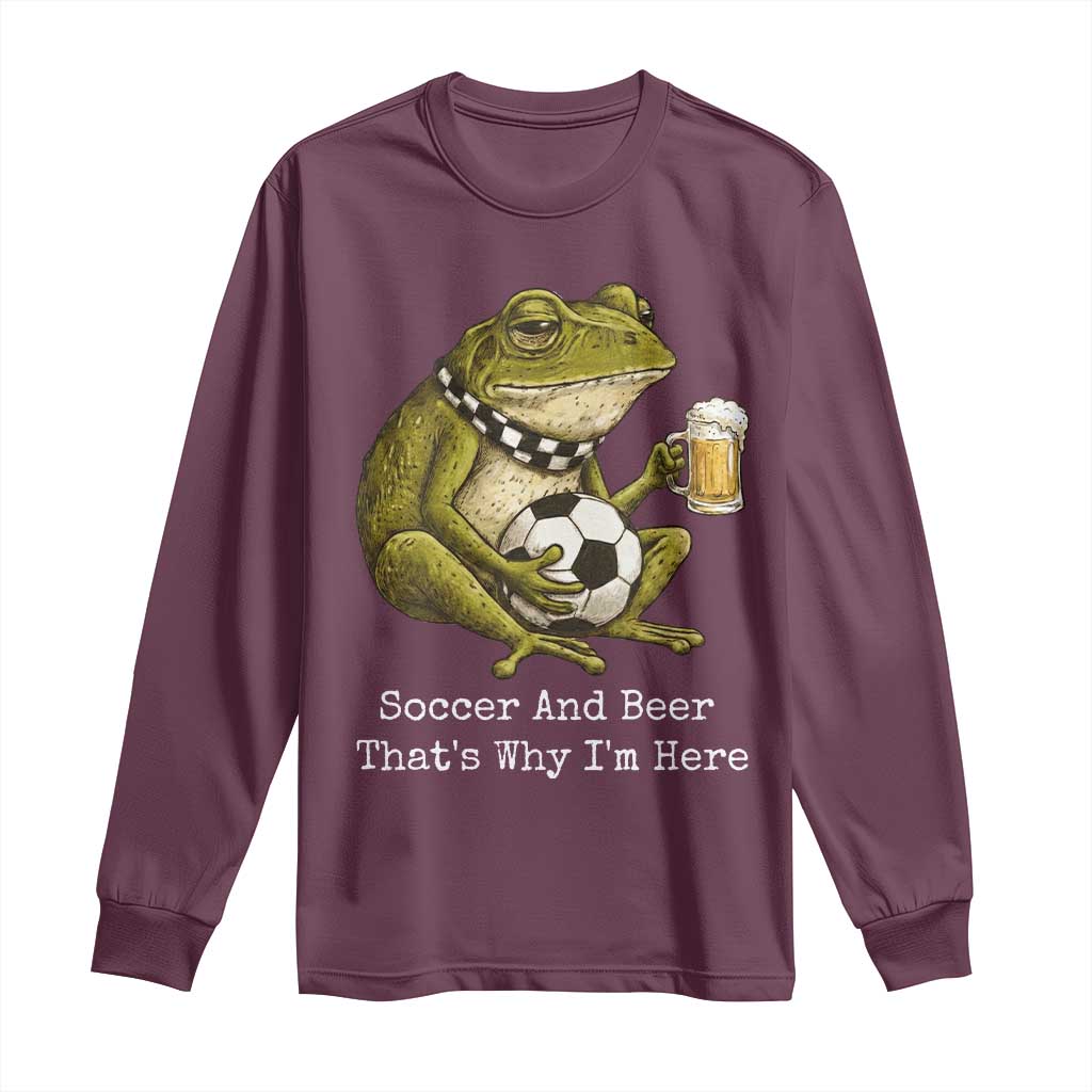 Funny Frog Lover Long Sleeve Shirt Soccer And Beer That Is Why I Am Here
