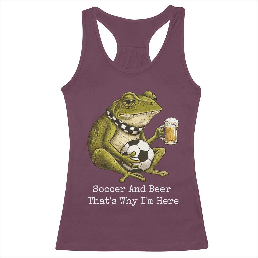 Funny Frog Lover Racerback Tank Top Soccer And Beer That Is Why I Am Here