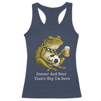 Funny Frog Lover Racerback Tank Top Soccer And Beer That Is Why I Am Here