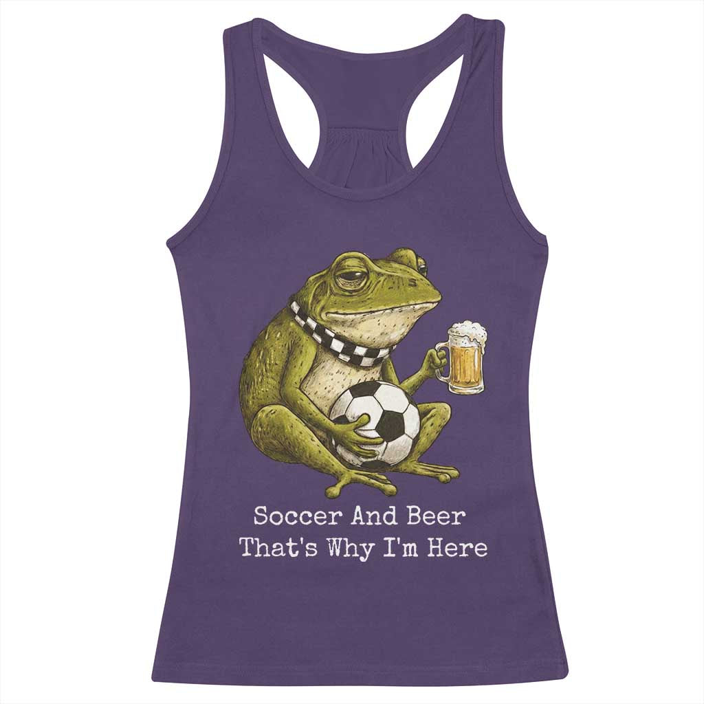 Funny Frog Lover Racerback Tank Top Soccer And Beer That Is Why I Am Here