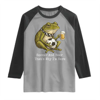 Funny Frog Lover Raglan Shirt Soccer And Beer That Is Why I Am Here
