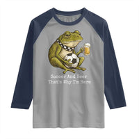Funny Frog Lover Raglan Shirt Soccer And Beer That Is Why I Am Here