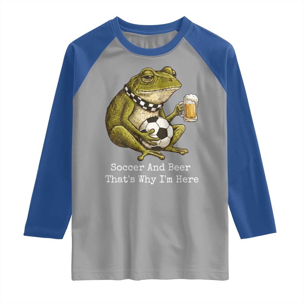 Funny Frog Lover Raglan Shirt Soccer And Beer That Is Why I Am Here
