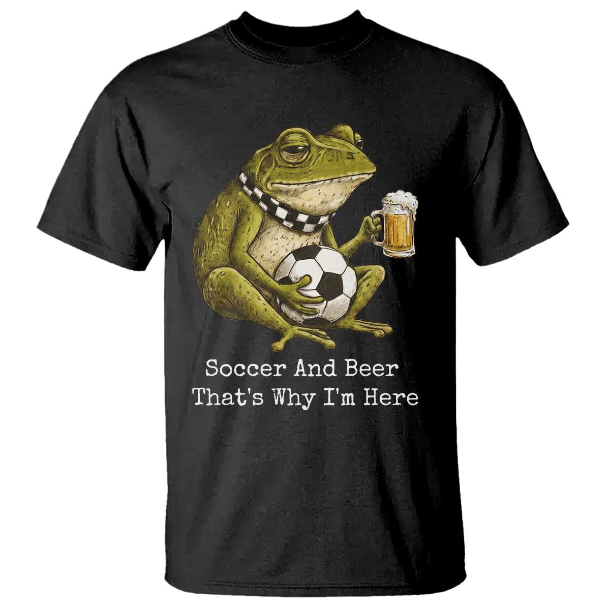 Funny Frog Lover T Shirt Soccer And Beer That Is Why I Am Here