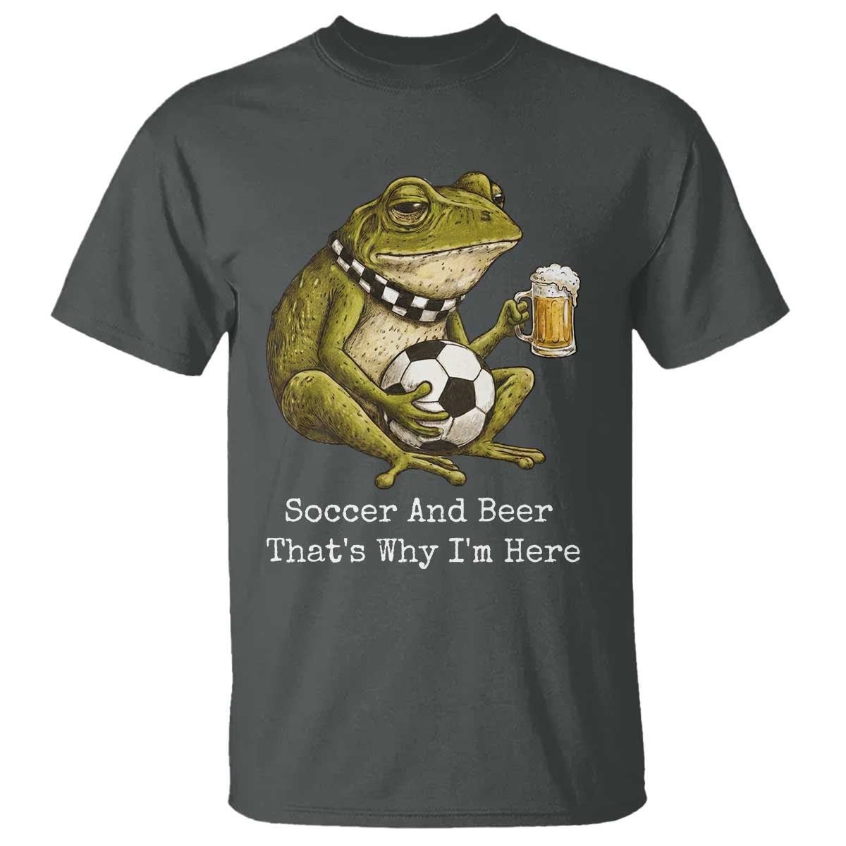 Funny Frog Lover T Shirt Soccer And Beer That Is Why I Am Here
