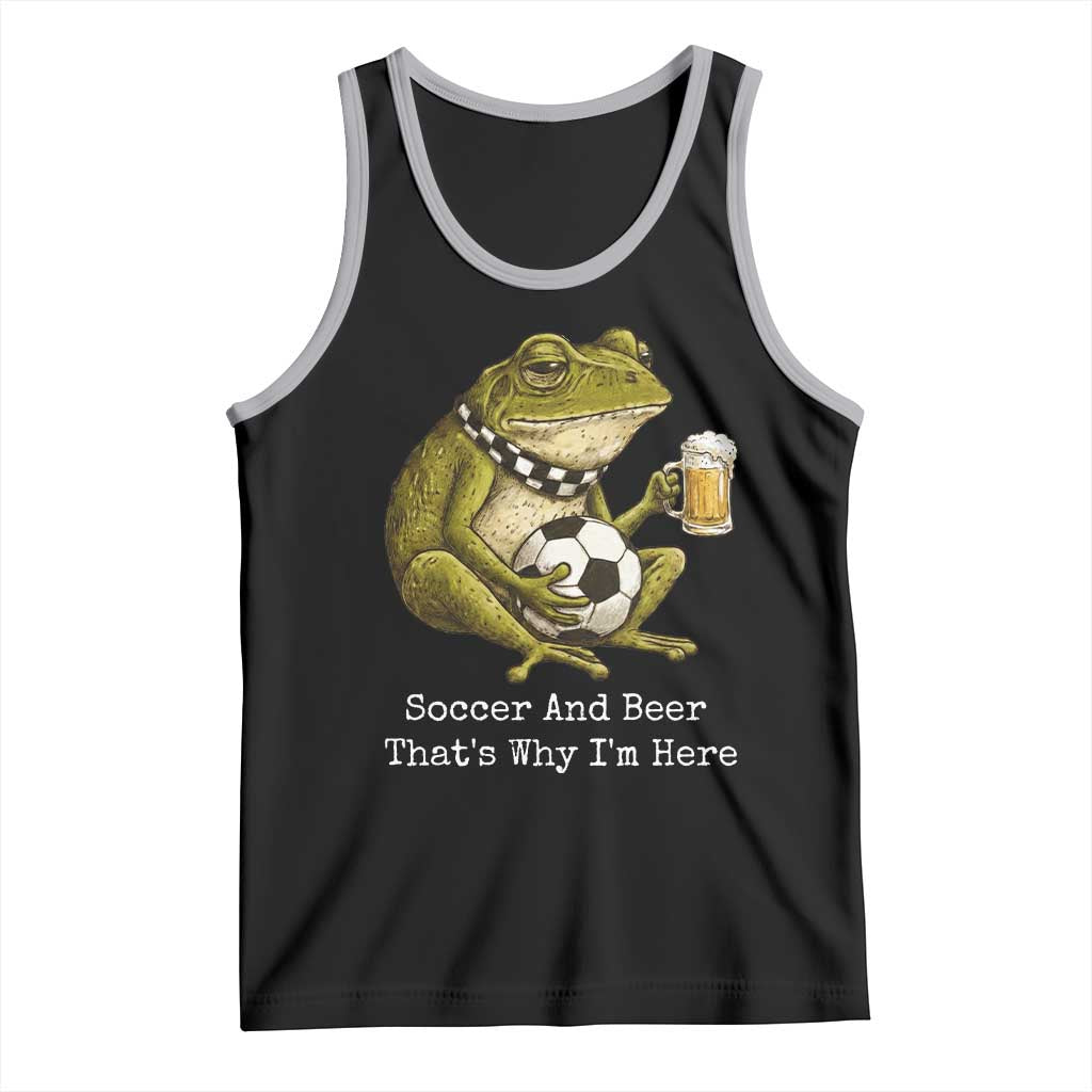 Funny Frog Lover Tank Top Soccer And Beer That Is Why I Am Here