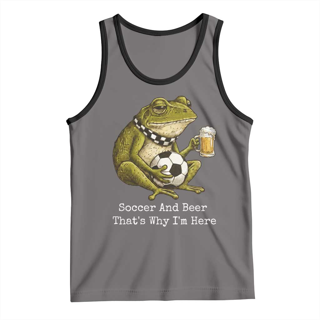 Funny Frog Lover Tank Top Soccer And Beer That Is Why I Am Here