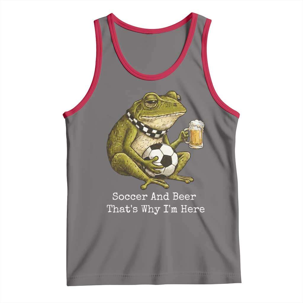 Funny Frog Lover Tank Top Soccer And Beer That Is Why I Am Here