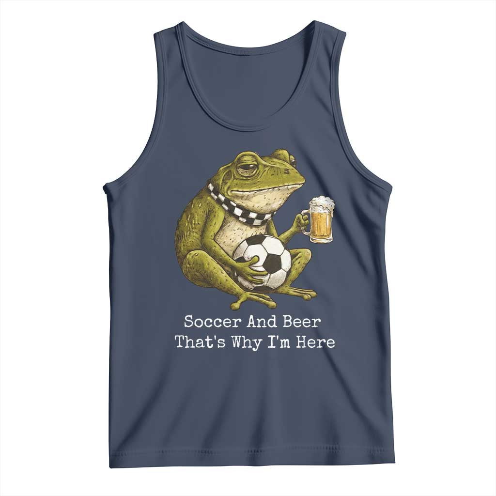 Funny Frog Lover Tank Top Soccer And Beer That Is Why I Am Here
