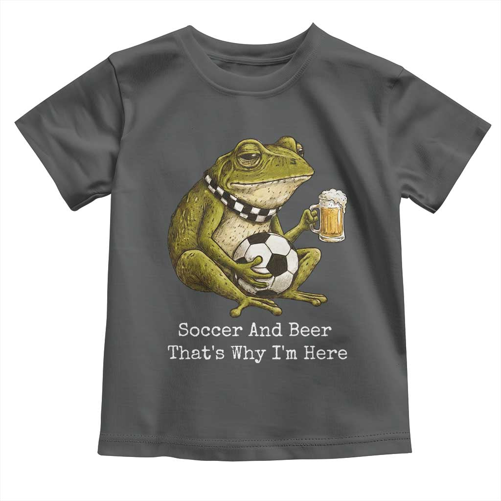 Funny Frog Lover Toddler T Shirt Soccer And Beer That Is Why I Am Here