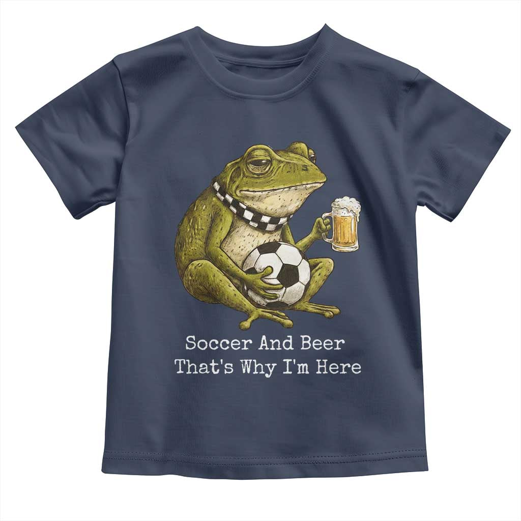 Funny Frog Lover Toddler T Shirt Soccer And Beer That Is Why I Am Here