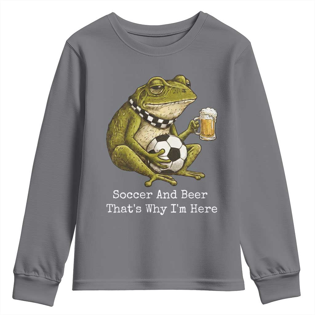 Funny Frog Lover Youth Sweatshirt Soccer And Beer That Is Why I Am Here