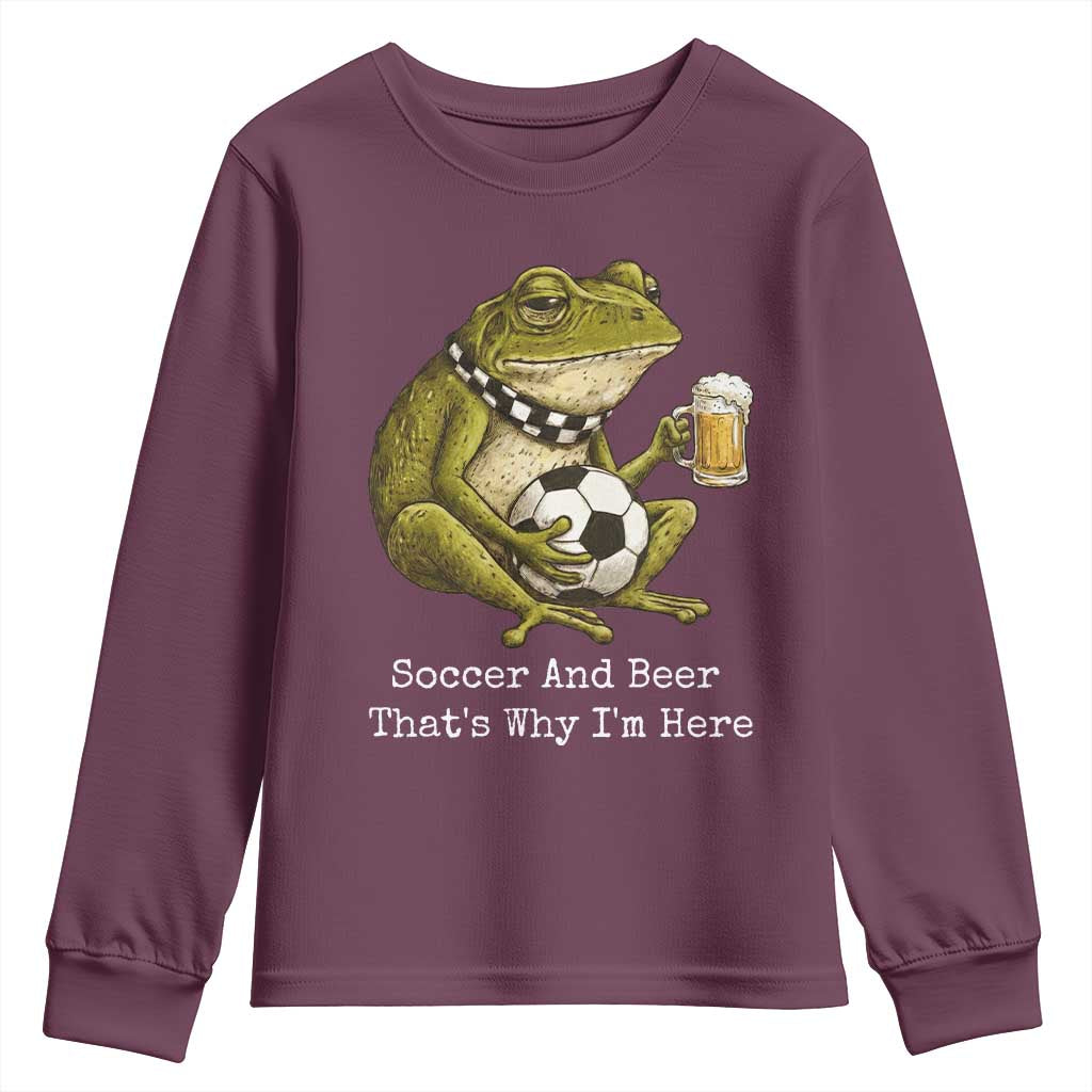 Funny Frog Lover Youth Sweatshirt Soccer And Beer That Is Why I Am Here