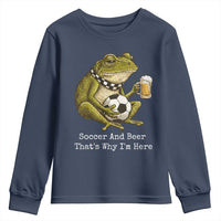 Funny Frog Lover Youth Sweatshirt Soccer And Beer That Is Why I Am Here