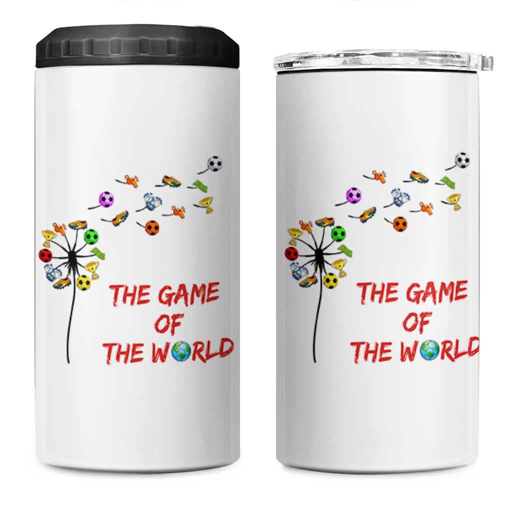 Soccer Dandelion Flower 4 in 1 Can Cooler Tumbler The Game Of The World