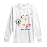 Soccer Dandelion Flower Long Sleeve Shirt The Game Of The World