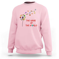 Soccer Dandelion Flower Sweatshirt The Game Of The World