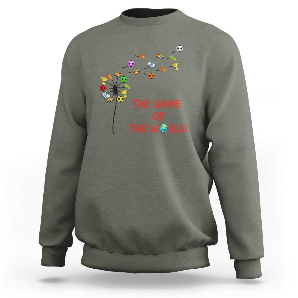 Soccer Dandelion Flower Sweatshirt The Game Of The World