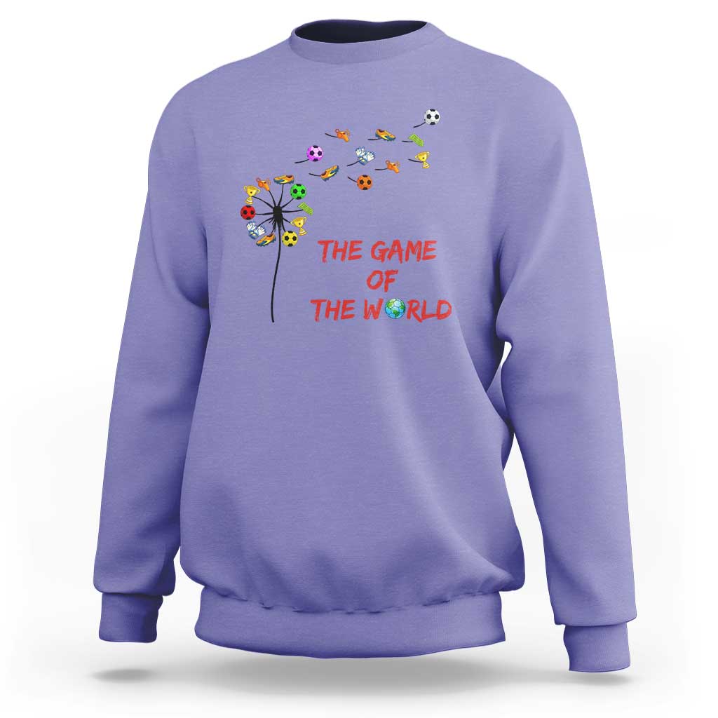Soccer Dandelion Flower Sweatshirt The Game Of The World