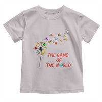 Soccer Dandelion Flower Toddler T Shirt The Game Of The World
