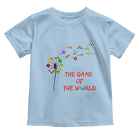 Soccer Dandelion Flower Toddler T Shirt The Game Of The World