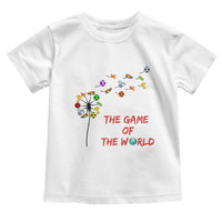 Soccer Dandelion Flower Toddler T Shirt The Game Of The World