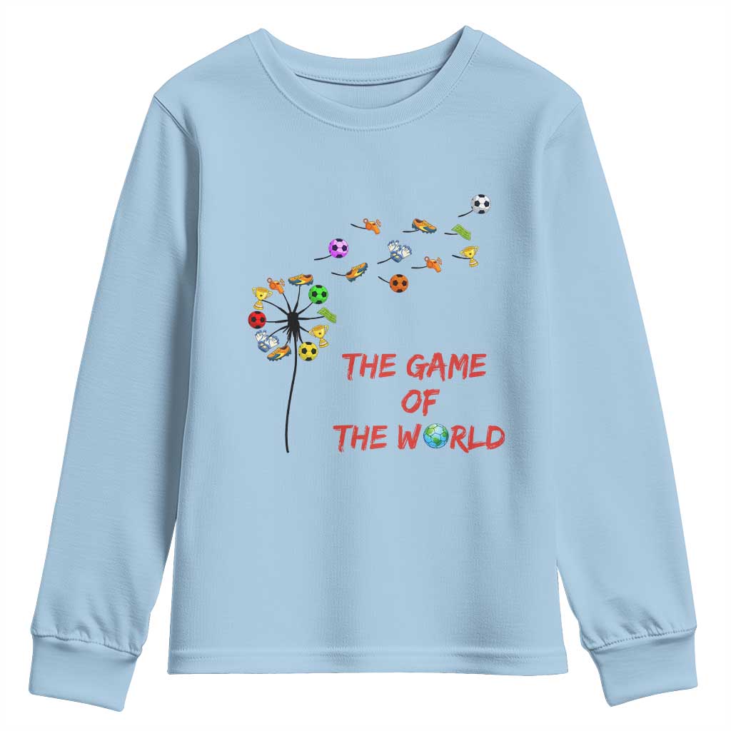 Soccer Dandelion Flower Youth Sweatshirt The Game Of The World