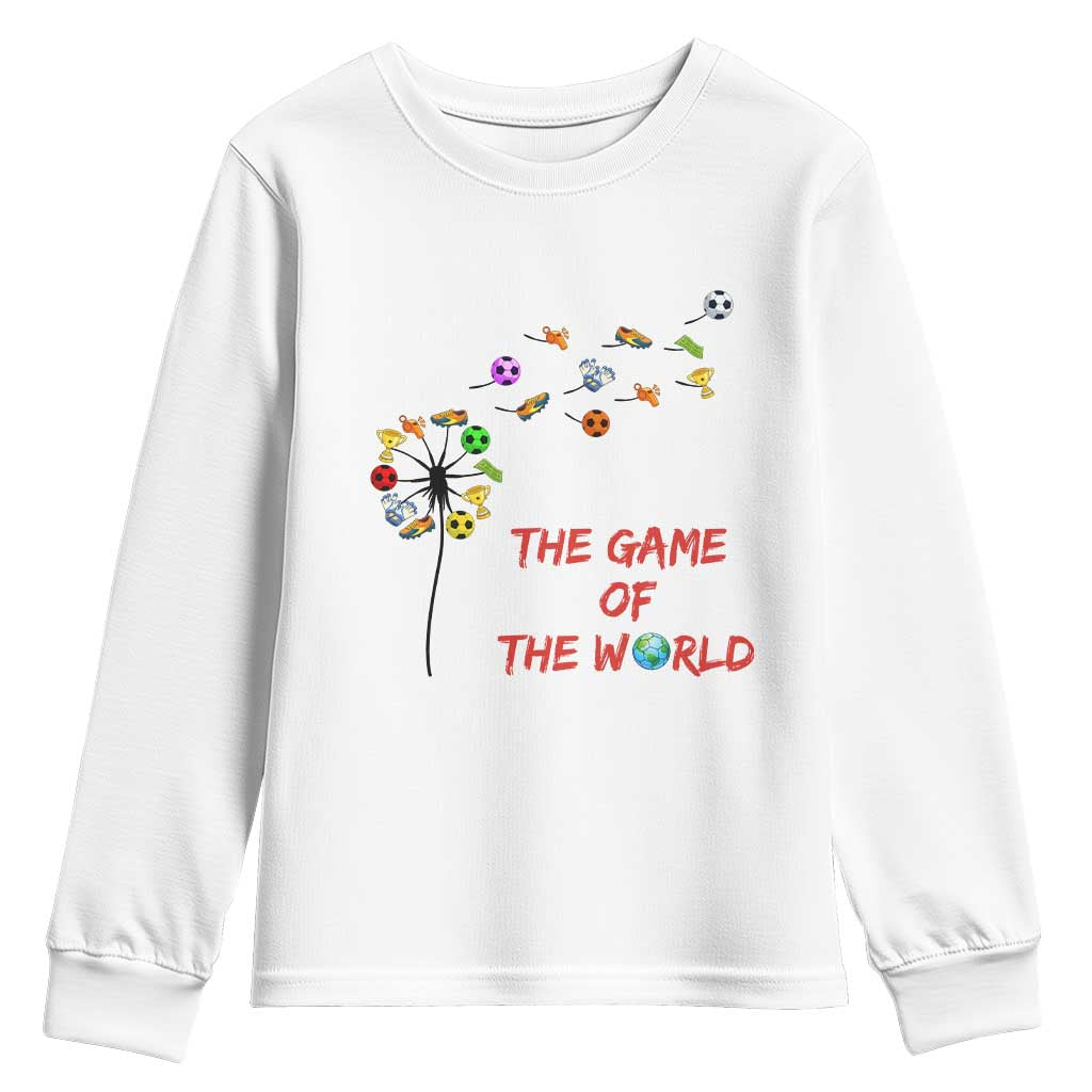 Soccer Dandelion Flower Youth Sweatshirt The Game Of The World