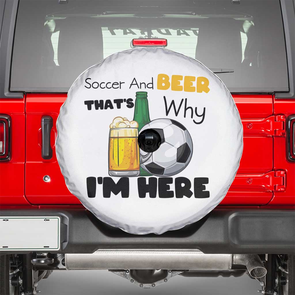 Soccer And Beer That Is Why I Am Here Spare Tire Cover Funny Drinking Lover