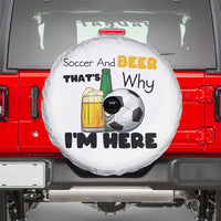 Soccer And Beer That Is Why I Am Here Spare Tire Cover Funny Drinking Lover