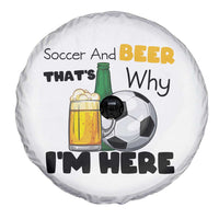 Soccer And Beer That Is Why I Am Here Spare Tire Cover Funny Drinking Lover