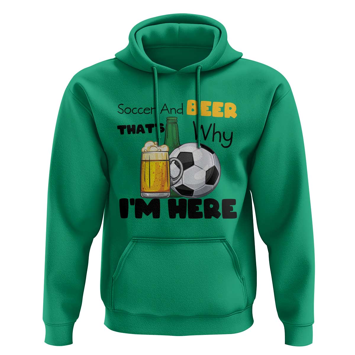 Soccer And Beer That Is Why I Am Here Hoodie Funny Drinking Lover